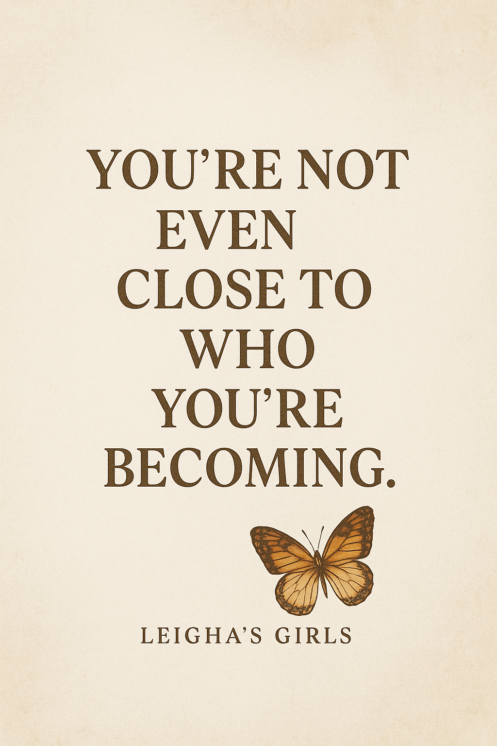 You’re Not Even Close to Who You’re Becoming